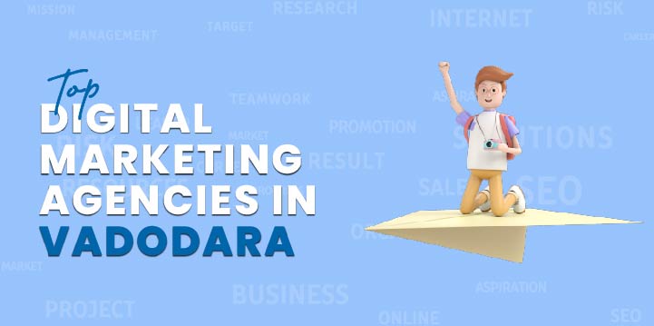 Top digital marketing agencies in Vadodara